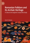 Image for Romanian folklore and its archaic heritage  : a cultural and linguistic comparative study