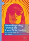 Image for Women negotiating feminism and science fiction fandom: the case of the &quot;good&quot; fan