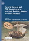 Image for General Average and Risk Management in Medieval and Early Modern Maritime Business