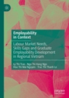 Image for Employability in context  : labour market needs, skills gaps and graduate employability development in regional Vietnam