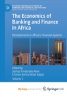 Image for The Economics of Banking and Finance in Africa : Developments in Africa&#39;s Financial Systems