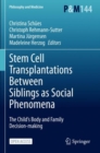 Image for Stem Cell Transplantations Between Siblings as Social Phenomena : The Child’s Body and Family Decision-making