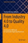 Image for From Industry 4.0 to Quality 4.0: An Innovative TQM Guide for Sustainable Digital Age Businesses