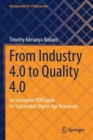 Image for From industry 4.0 to quality 4.0  : an innovative TQM guide for sustainable digital age businesses
