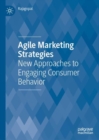 Image for Agile Marketing Strategies: New Approaches to Engaging Consumer Behavior