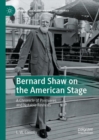 Image for Bernard Shaw on the American stage  : a chronicle of premieres and notable revivals