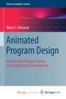 Image for Animated Program Design : Intermediate Program Design Using Video Game Development