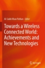 Image for Towards a wireless connected world  : achievements and new technologies