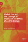 Image for Michel Foucault, the courage of truth and the ethics of an intellectual