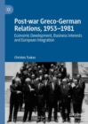 Image for Post-war Greco-German relations, 1953-1981  : economic development, business interests and European integration