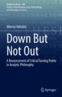 Image for Down but not out  : a reassessment of critical turning points in analytic philosophy
