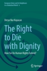 Image for The right to die with dignity  : how far do human rights extend?