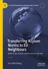 Image for Transferring asylum norms to EU neighbours  : multi-scalar policies and practices in Ukraine