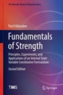 Image for Fundamentals of Strength: Principles, Experiments, and Applications of an Internal State Variable Constitutive Formulation