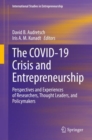 Image for The COVID-19 crisis and entrepreneurship  : perspectives and experiences of researchers, thought leaders, and policymakers