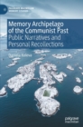 Image for Memory archipelago of the communist past  : public narratives and personal recollections