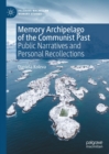 Image for Memory archipelago of the communist past: public narratives and personal recollections