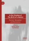 Image for In the shadow of the Birth of a nation  : racism, reception and resistance