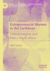 Image for Entrepreneurial women in the Caribbean  : critical insights and policy implications