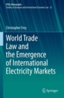 Image for World Trade Law and the Emergence of International Electricity Markets