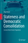 Image for Stateness and Democratic Consolidation: Lessons from Former Yugoslavia