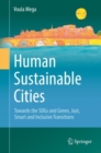 Image for Human sustainable cities  : towards the SDGs and green, just, smart and inclusive transitions
