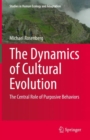 Image for Dynamics of Cultural Evolution: The Central Role of Purposive Behaviors : 12