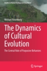 Image for The dynamics of cultural evolution  : the central role of purposive behaviors
