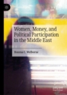 Image for Women, money, and political participation in the Middle East