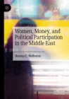 Image for Women, money, and political participation in the Middle East