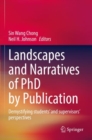 Image for Landscapes and narratives of PhD by Publication  : demystifying students&#39; and supervisors&#39; perspectives