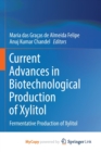Image for Current Advances in Biotechnological Production of Xylitol