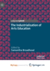 Image for The Industrialisation of Arts Education