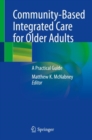 Image for Community-Based Integrated Care for Older Adults: A Practical Guide