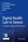 Image for Digital Health Care in Taiwan : Innovations of National Health Insurance