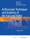 Image for Arthroscopic Techniques and Anatomy of the Foot and Ankle
