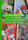 Image for Teaching with comics  : empirical, analytical, and professional experiences