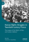 Image for Human rights struggles in twentieth-century France  : the league of the rights of man and causes câeláebres