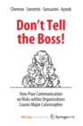 Image for Don&#39;t Tell the Boss! : How Poor Communication on Risks within Organizations Causes Major Catastrophes