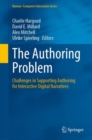 Image for The authoring problem  : challenges in supporting authoring for interactive digital narratives