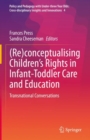 Image for (Re)conceptualising children&#39;s rights in infant-toddler care and education  : transnational conversations