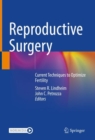 Image for Reproductive surgery  : current techniques to optimize fertility