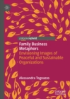 Image for Family business metaphors: envisioning images of peaceful and sustainable organizations