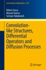 Image for Convolution-Like Structures, Differential Operators and Diffusion Processes
