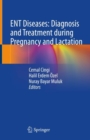 Image for ENT diseases  : diagnosis and treatment during pregnancy and lactation