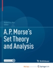 Image for A.P. Morse&#39;s Set Theory and Analysis