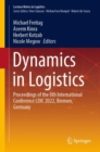 Image for Dynamics in Logistics: Proceedings of the 8th International Conference LDIC 2022, Bremen, Germany