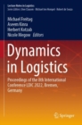 Image for Dynamics in logistics  : proceedings of the 8th International Conference LDIC 2022, Bremen, Germany