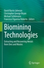 Image for Biomining technologies  : extracting and recovering metals from ores and wastes