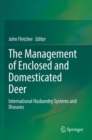 Image for The Management of Enclosed and Domesticated Deer